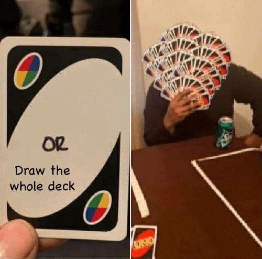 Or Draw The Whole Deck Meme Template