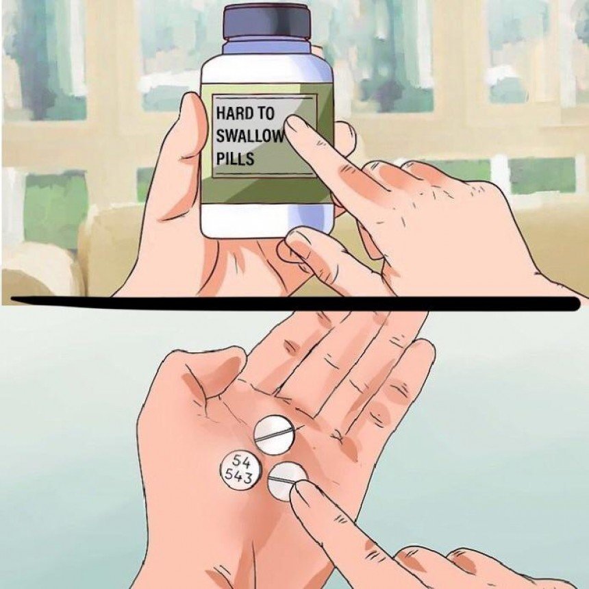 Hard To Swallow Pills Meme Template